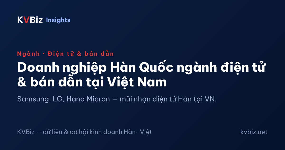 Doanh nghiệp Hàn Quốc ngành điện tử & bán dẫn tại Việt Nam